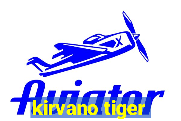 kirvano tiger